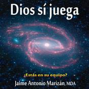 Dios sí juega by  Jaime Antonio Marizan audiobook