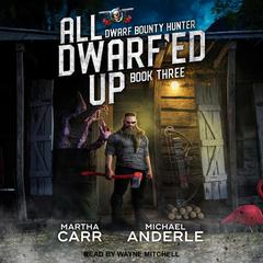 All Dwarf'ed Up by Michael Anderle audiobook
