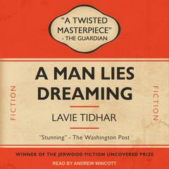 A Man Lies Dreaming by Lavie Tidhar audiobook