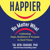 Happier, No Matter What by  Tal Ben-Shahar PhD audiobook