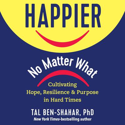 Happier, No Matter What by Tal Ben-Shahar audiobook