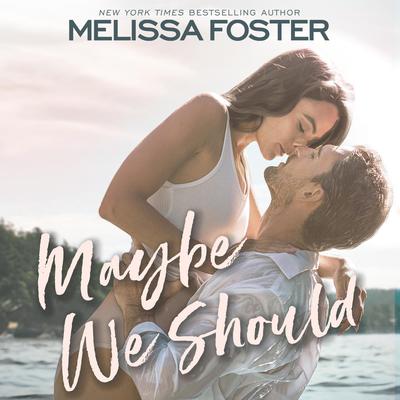 Maybe We Should by Melissa Foster audiobook