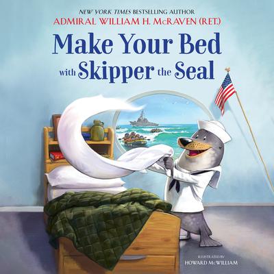 Make Your Bed with Skipper the Seal by William H. McRaven audiobook