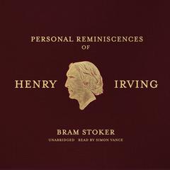 Personal Reminiscences of Henry Irving by Bram Stoker audiobook