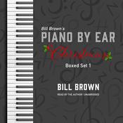 Piano by Ear: Christmas Box Set 1 by  Bill Brown Jr. audiobook