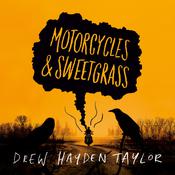 Motorcycles & Sweetgrass by  Drew Hayden Taylor audiobook