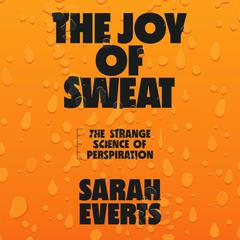 The Joy of Sweat by Sarah Everts audiobook