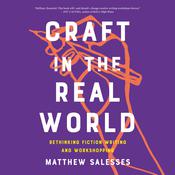 Craft in the Real World by  Matthew Salesses audiobook