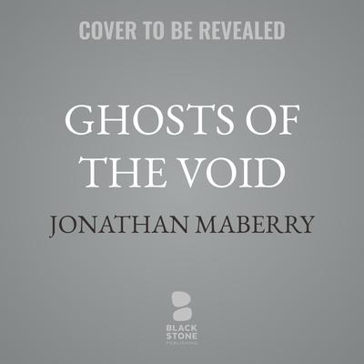 Ghosts of the Void by Jonathan Maberry audiobook