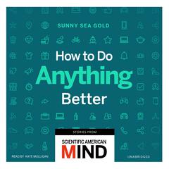 How to Do Anything Better by Sunny Sea Gold audiobook