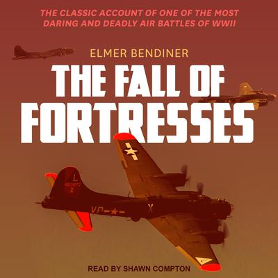 The Fall of Fortresses by Elmer Bendiner audiobook