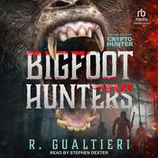 Bigfoot Hunters by  R. Gualtieri audiobook