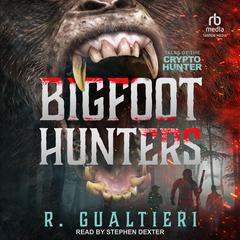 Bigfoot Hunters by Rick Gualtieri audiobook