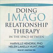 Doing Imago Relationship Therapy in the Space-Between by  Helen LaKelly Hunt PhD audiobook