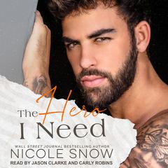 The Hero I Need by Nicole Snow audiobook