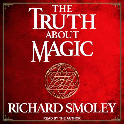 The Truth About Magic by Richard Smoley audiobook