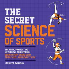The Secret Science of Sports by Jennifer Swanson audiobook