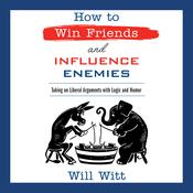 How to Win Friends and Influence Enemies by  Will Witt audiobook