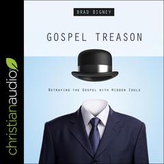 Gospel Treason by Brad Bigney audiobook