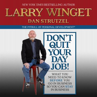 Don't Quit Your Day Job! by Larry Winget audiobook