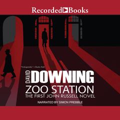 Zoo Station by David Downing audiobook