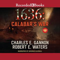1636: Calabar's War by Charles E. Gannon audiobook