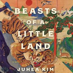 Beasts of a Little Land by Juhea Kim audiobook