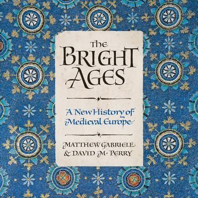 The Bright Ages by Matthew Gabriele audiobook
