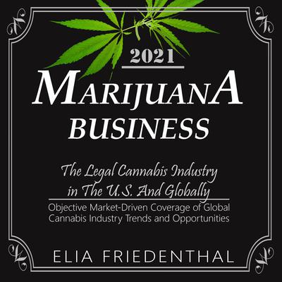 MARIJUANA BUSINESS 2021 by Elia Friedenthal audiobook