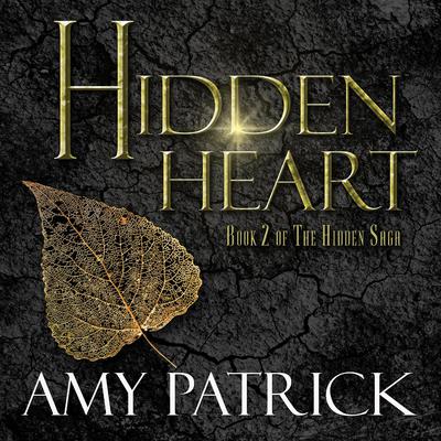 Hidden Heart- Book 2 of the Hidden Saga by Amy Patrick audiobook