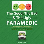 The Good, The Bad & The Ugly Paramedic by  Tammie Bullard audiobook