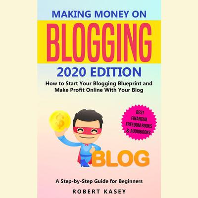 Making Money on Blogging by Robert Kasey audiobook