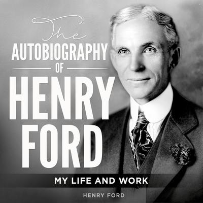 The Autobiography of Henry Ford by Henry Ford audiobook