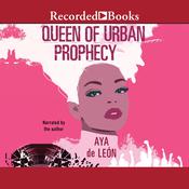 Queen of Urban Prophecy by  Aya de León audiobook