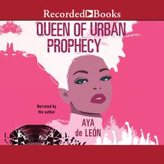 Queen of Urban Prophecy by Aya de León audiobook