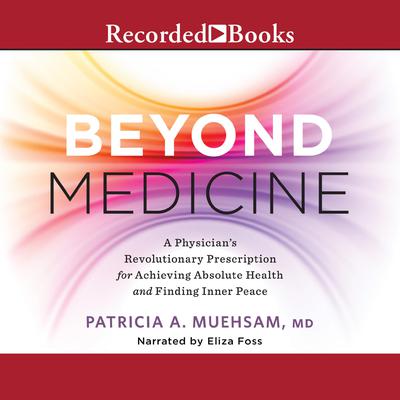 Beyond Medicine by Patricia A. Muehsam audiobook