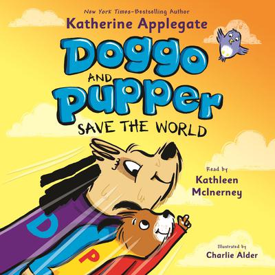 Doggo and Pupper Save the World by Katherine Applegate audiobook