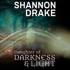 Daughter of Darkness & Light by Shannon Drake audiobook