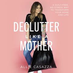 Declutter Like a Mother by Allie Casazza audiobook