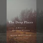 The Deep Places by  Ross Douthat audiobook