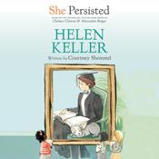She Persisted: Helen Keller by  Chelsea Clinton audiobook