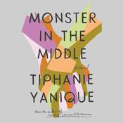 Monster in the Middle by  Tiphanie Yanique audiobook