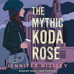 The Mythic Koda Rose by Jennifer Nissley audiobook