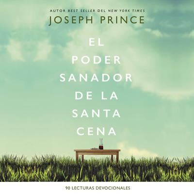 El poder sanador de la Santa Cena by Joseph Prince audiobook