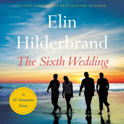 The Sixth Wedding by Elin Hilderbrand audiobook