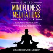 Guided Mindfulness Meditations Bundle by  Ultimate Meditation Academy audiobook