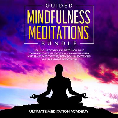 Guided Mindfulness Meditations Bundle by Ultimate Meditation Academy audiobook