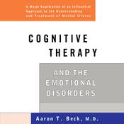 Cognitive Therapy and the Emotional Disorders by  Aaron T. Beck MD audiobook