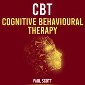 CBT Cognitive Behavioural Therapy by  Paul Scott audiobook