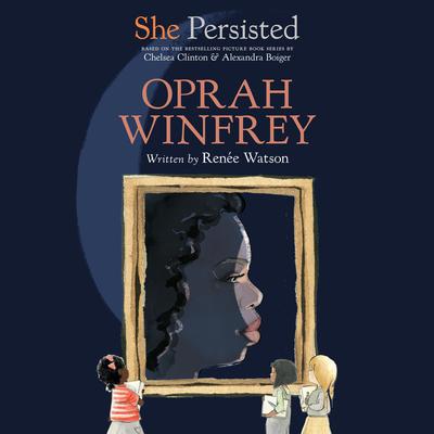 She Persisted: Oprah Winfrey by Chelsea Clinton audiobook
